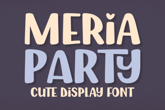 Meria Party: A Thick-Lettered Display Font for Fun & Trendy Branding